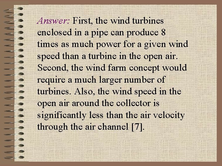Answer: First, the wind turbines enclosed in a pipe can produce 8 times as