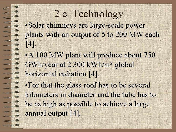 2. c. Technology • Solar chimneys are large-scale power plants with an output of