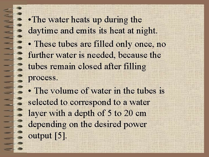  • The water heats up during the daytime and emits heat at night.