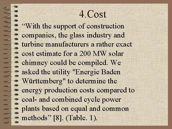 4. Cost “With the support of construction companies, the glass industry and turbine manufacturers