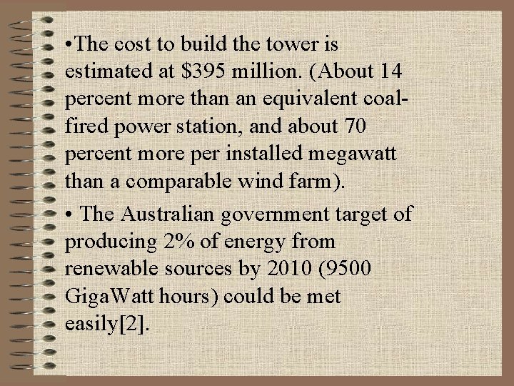  • The cost to build the tower is estimated at $395 million. (About