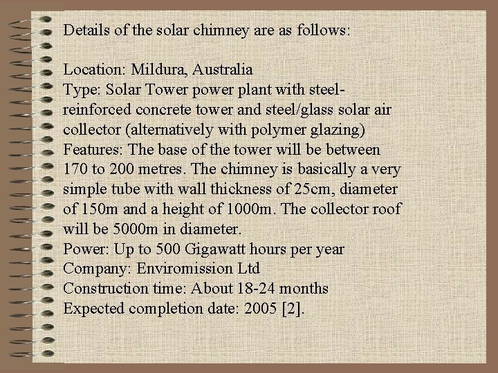 Details of the solar chimney are as follows: Location: Mildura, Australia Type: Solar Tower