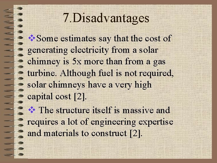 7. Disadvantages v. Some estimates say that the cost of generating electricity from a