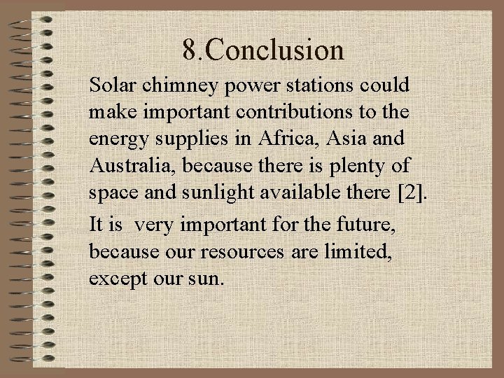 8. Conclusion Solar chimney power stations could make important contributions to the energy supplies