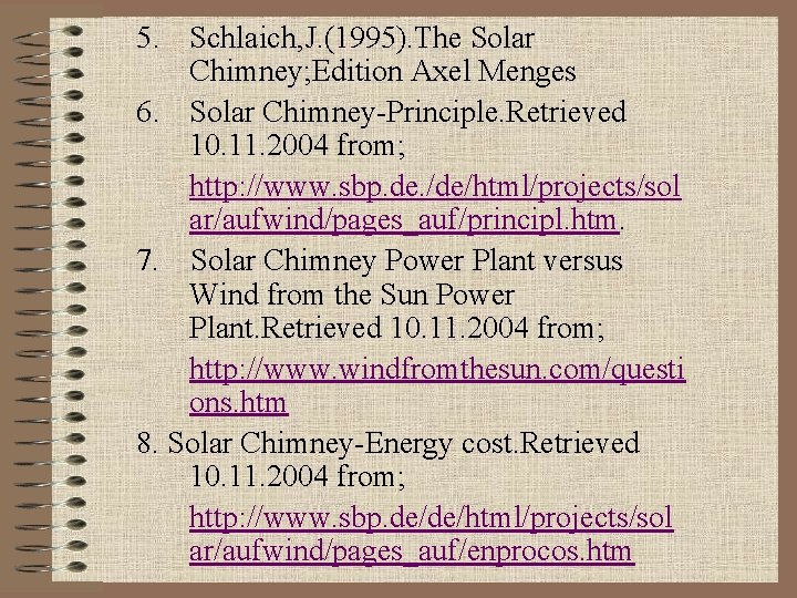 5. Schlaich, J. (1995). The Solar Chimney; Edition Axel Menges 6. Solar Chimney-Principle. Retrieved