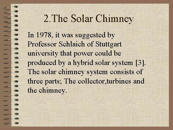 2. The Solar Chimney In 1978, it was suggested by Professor Schlaich of Stuttgart