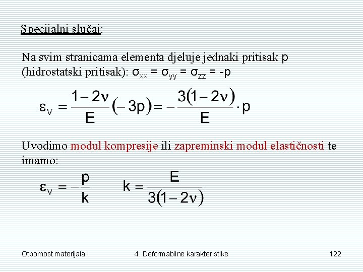 Specijalni slučaj: Na svim stranicama elementa djeluje jednaki pritisak p (hidrostatski pritisak): σxx =