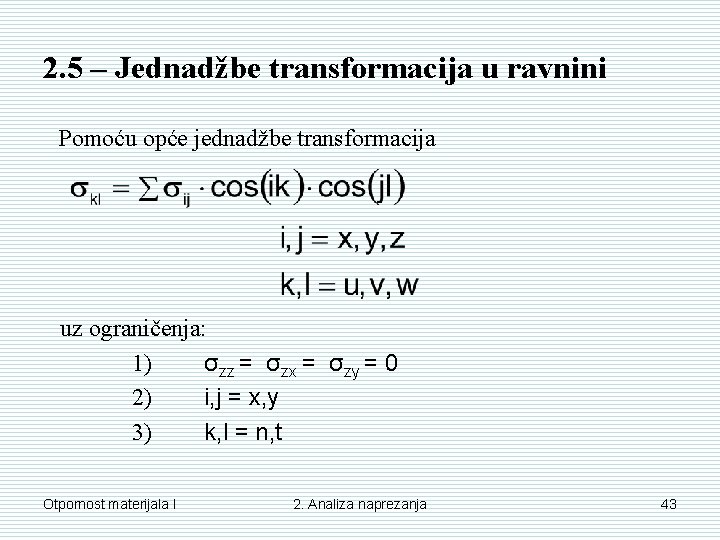 2. 5 – Jednadžbe transformacija u ravnini Pomoću opće jednadžbe transformacija uz ograničenja: 1)