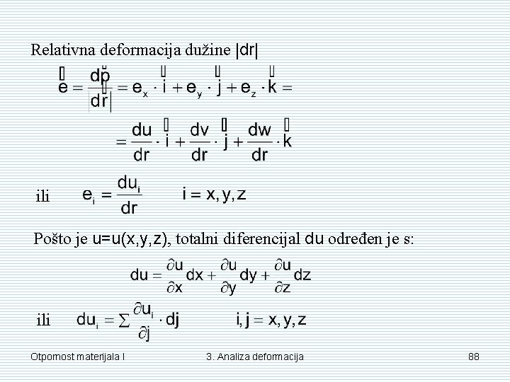 Relativna deformacija dužine |dr| ili Pošto je u=u(x, y, z), totalni diferencijal du određen