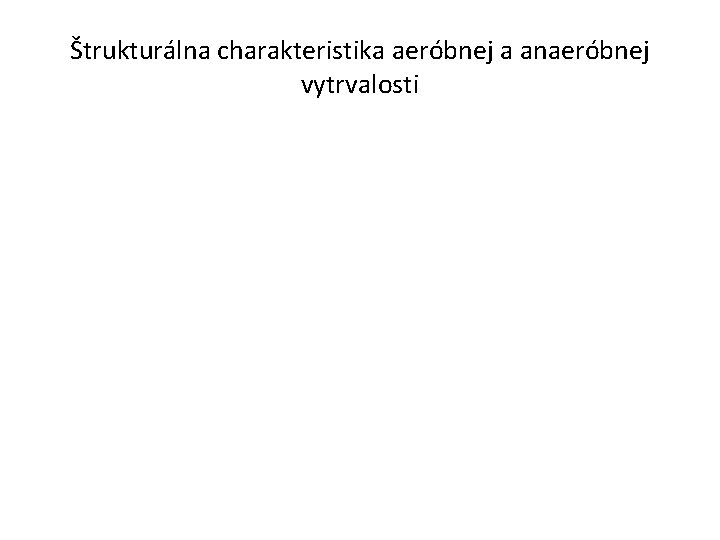 Štrukturálna charakteristika aeróbnej a anaeróbnej vytrvalosti 