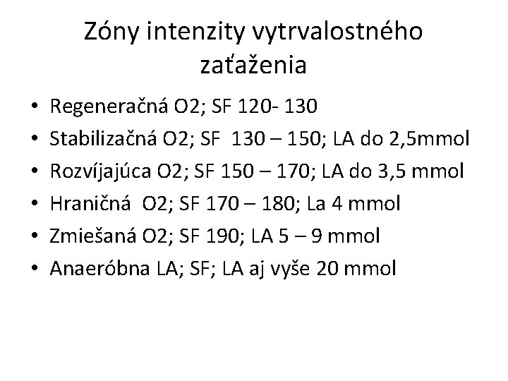 Zóny intenzity vytrvalostného zaťaženia • • • Regeneračná O 2; SF 120 - 130