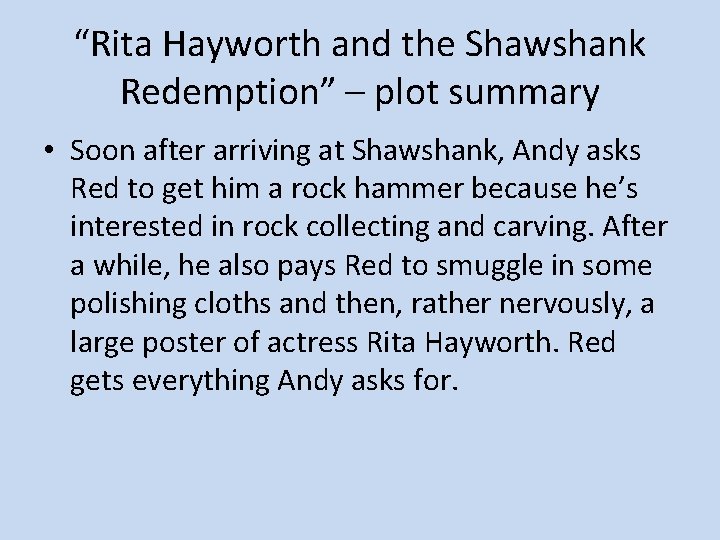 “Rita Hayworth and the Shawshank Redemption” – plot summary • Soon after arriving at