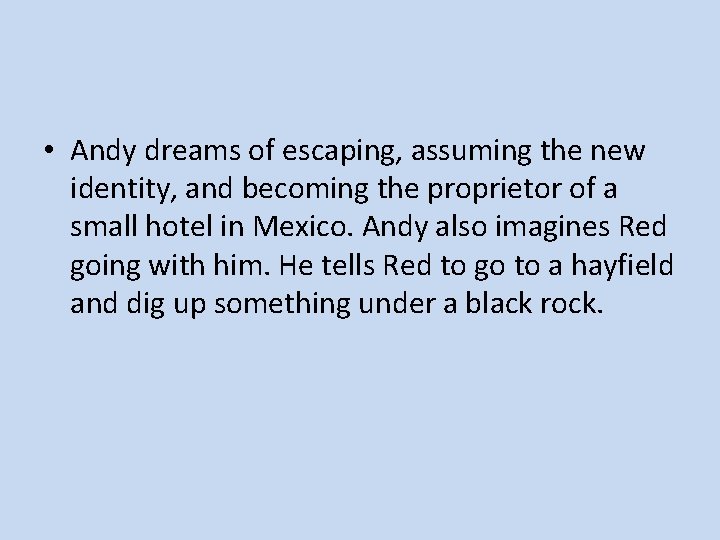  • Andy dreams of escaping, assuming the new identity, and becoming the proprietor