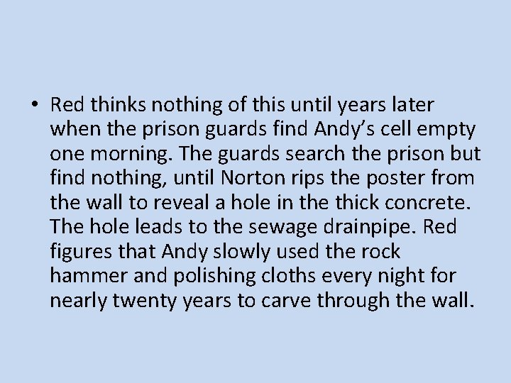  • Red thinks nothing of this until years later when the prison guards