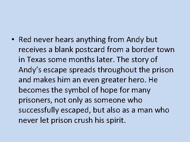  • Red never hears anything from Andy but receives a blank postcard from