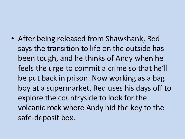  • After being released from Shawshank, Red says the transition to life on