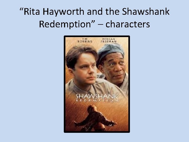 “Rita Hayworth and the Shawshank Redemption” – characters 