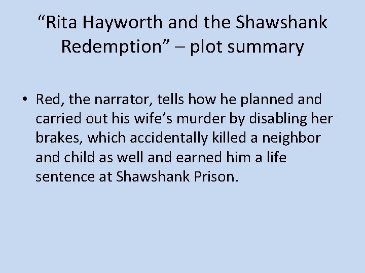 “Rita Hayworth and the Shawshank Redemption” – plot summary • Red, the narrator, tells