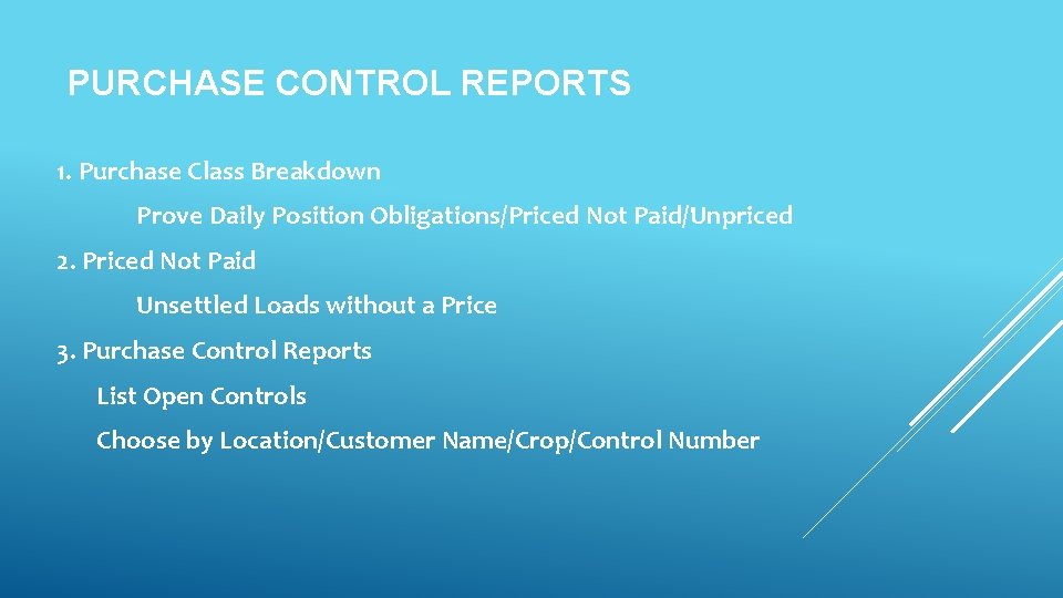 PURCHASE CONTROL REPORTS 1. Purchase Class Breakdown Prove Daily Position Obligations/Priced Not Paid/Unpriced 2.