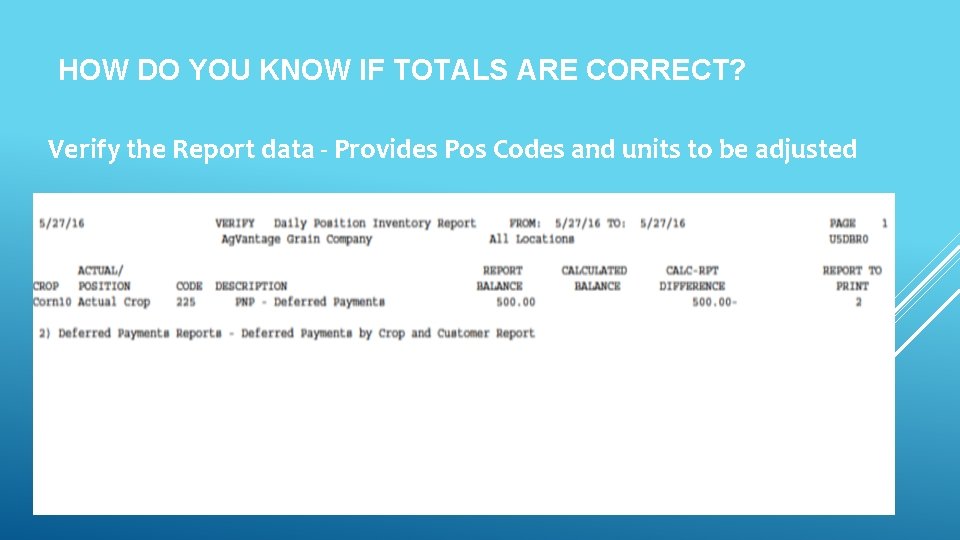 HOW DO YOU KNOW IF TOTALS ARE CORRECT? Verify the Report data - Provides