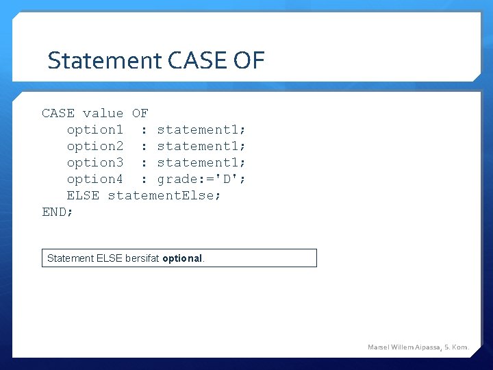 Statement CASE OF CASE value OF option 1 : statement 1; option 2 : Statement CASE OF CASE value OF option 1 : statement 1; option 2 :