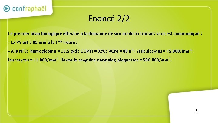 Enoncé 2/2 Le premier bilan biologique effectué à la demande de son médecin traitant