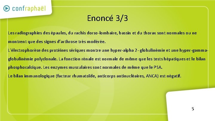 Enoncé 3/3 Les radiographies des épaules, du rachis dorso-lombaire, bassin et du thorax sont