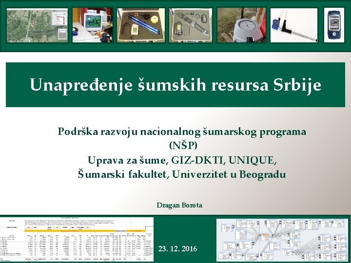 Unapređenje šumskih resursa Srbije Podrška razvoju nacionalnog šumarskog programa (NŠP) Uprava za šume, GIZ-DKTI,