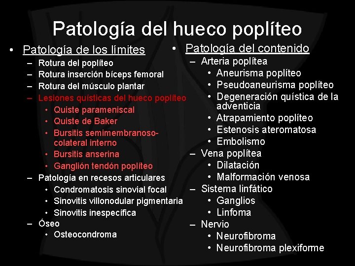 Patología del hueco poplíteo • Patología de los límites – – • Patología del