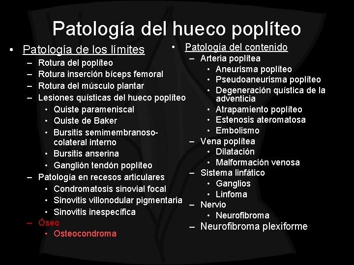 Patología del hueco poplíteo • Patología de los límites – – • Patología del