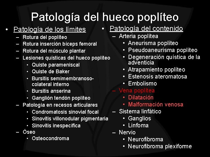 Patología del hueco poplíteo • Patología de los límites – – • Patología del