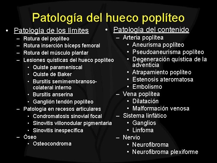 Patología del hueco poplíteo • Patología de los límites – – • Patología del