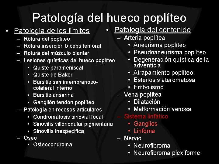 Patología del hueco poplíteo • Patología de los límites – – • Patología del