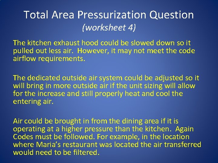 Total Area Pressurization Question (worksheet 4) The kitchen exhaust hood could be slowed down