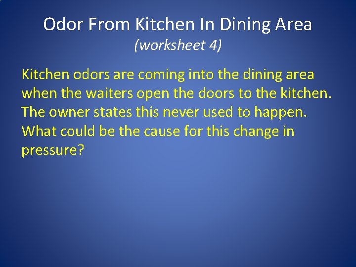 Odor From Kitchen In Dining Area (worksheet 4) Kitchen odors are coming into the