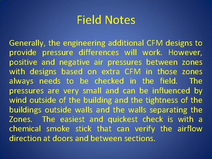 Field Notes Generally, the engineering additional CFM designs to provide pressure differences will work.