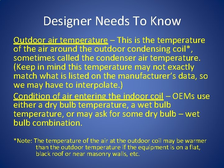 Designer Needs To Know Outdoor air temperature – This is the temperature of the
