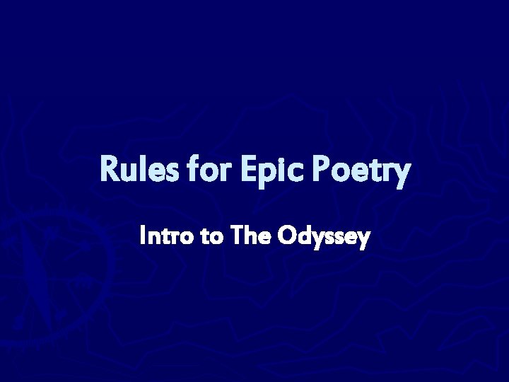 Rules for Epic Poetry Intro to The Odyssey 