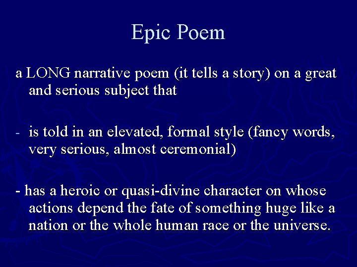 Epic Poem a LONG narrative poem (it tells a story) on a great and