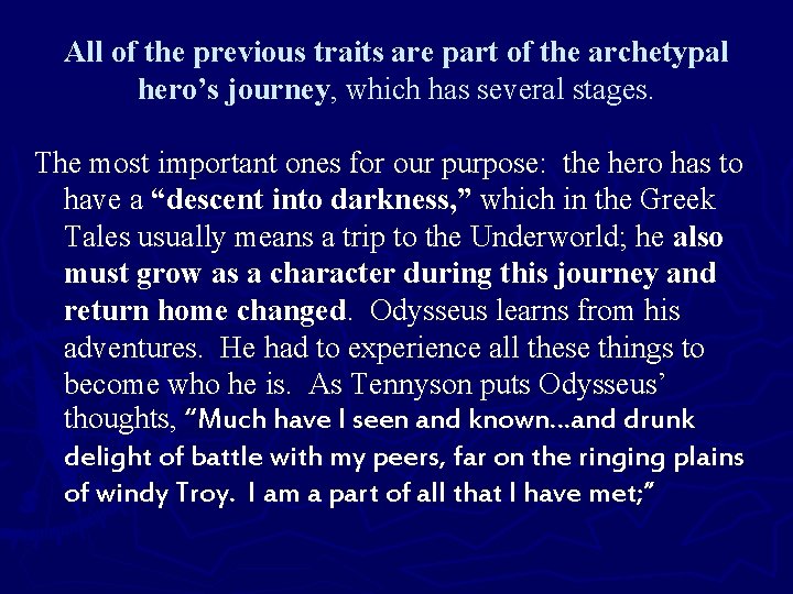 All of the previous traits are part of the archetypal hero’s journey, which has