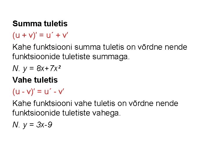 Summa tuletis (u + v)′ = u´ + v′ Kahe funktsiooni summa tuletis on
