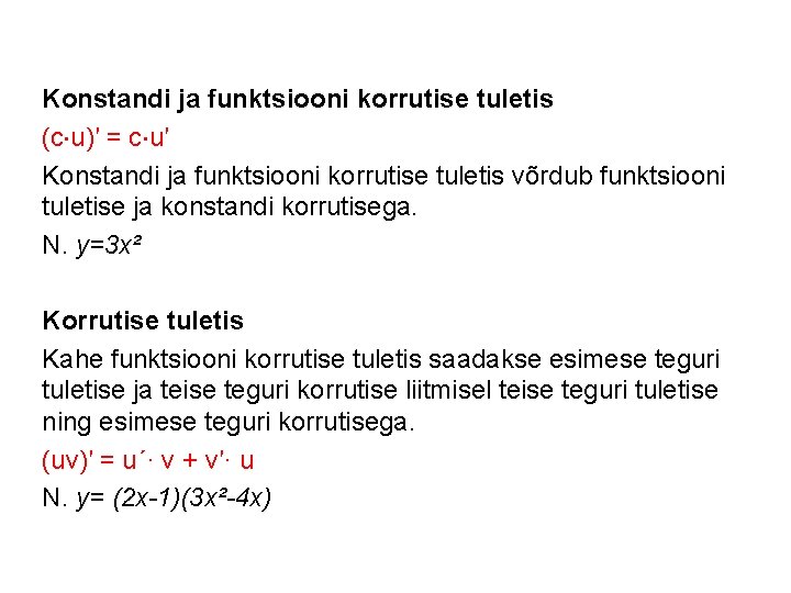 Konstandi ja funktsiooni korrutise tuletis (c u)′ = c u′ Konstandi ja funktsiooni korrutise