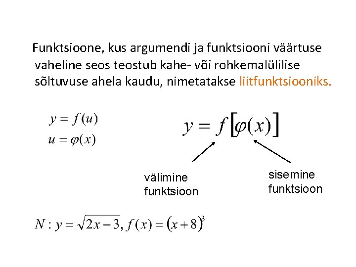 Funktsioone, kus argumendi ja funktsiooni väärtuse vaheline seos teostub kahe- või rohkemalülilise sõltuvuse ahela