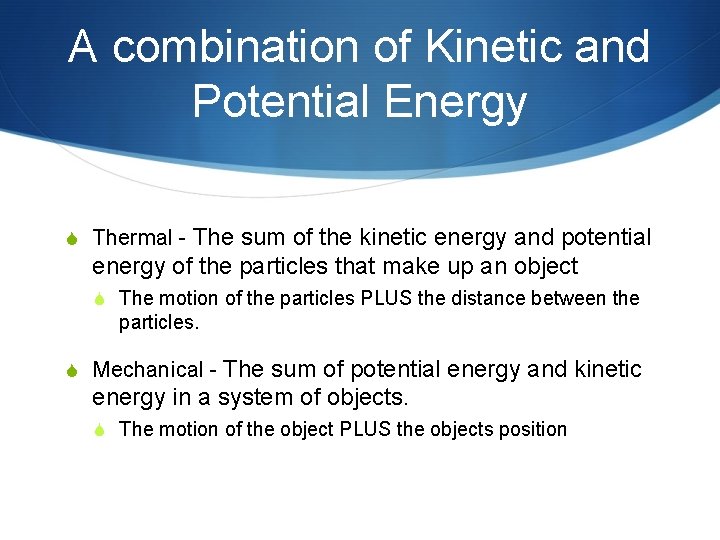 A combination of Kinetic and Potential Energy S Thermal - The sum of the A combination of Kinetic and Potential Energy S Thermal - The sum of the