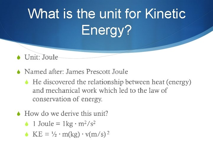 What is the unit for Kinetic Energy? S 