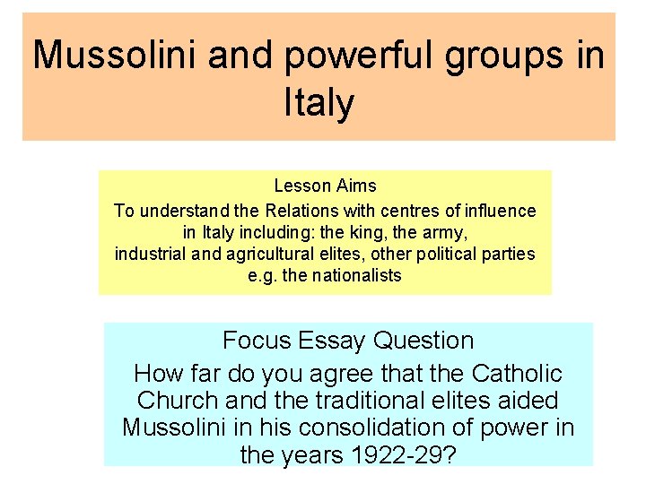 Mussolini and powerful groups in Italy Lesson Aims To understand the Relations with centres