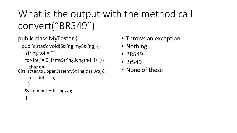 What is the output with the method call convert(“BR 549”) public class My. Tester What is the output with the method call convert(“BR 549”) public class My. Tester