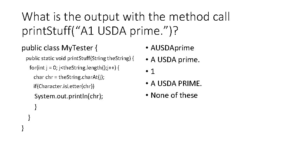 What is the output with the method call print. Stuff(“A 1 USDA prime. ”)? What is the output with the method call print. Stuff(“A 1 USDA prime. ”)?