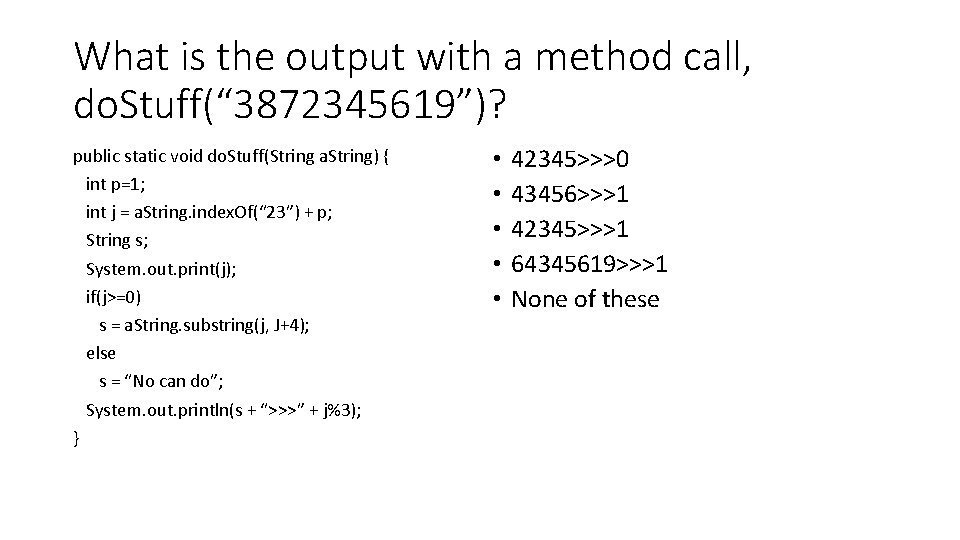 What is the output with a method call, do. Stuff(“ 3872345619”)? public static void What is the output with a method call, do. Stuff(“ 3872345619”)? public static void