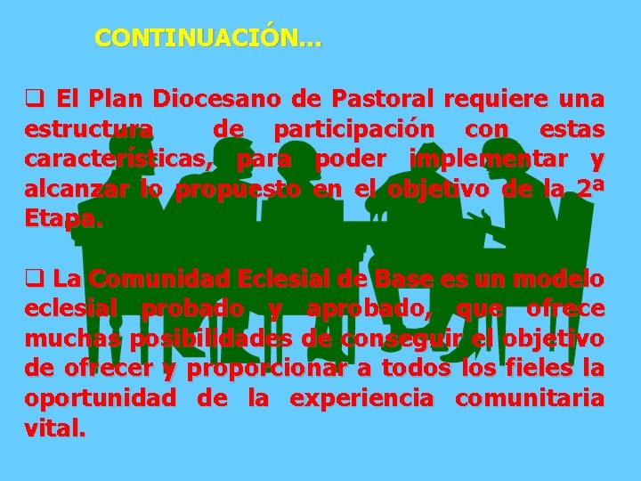 CONTINUACIÓN… q El Plan Diocesano de Pastoral requiere una estructura de participación con estas